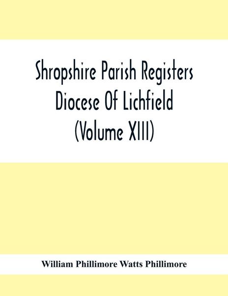 Produktbild: Shropshire Parish Registers. Diocese Of Lichfield (Volume Xiii)