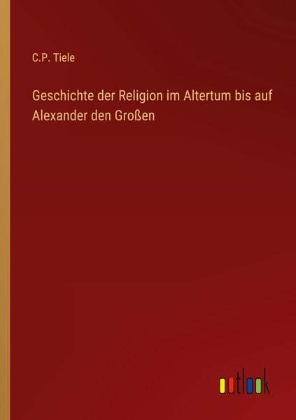 Produktbild: Geschichte der Religion im Altertum bis auf Alexander den Gro&szlig;en
