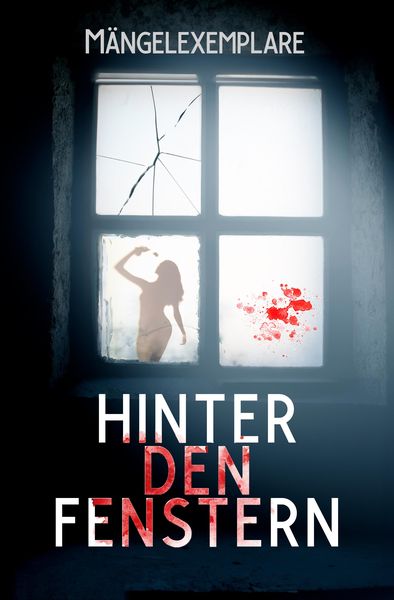 Produktbild: M&auml;ngelexemplare 5: Hinter den Fenstern (Anthologie)