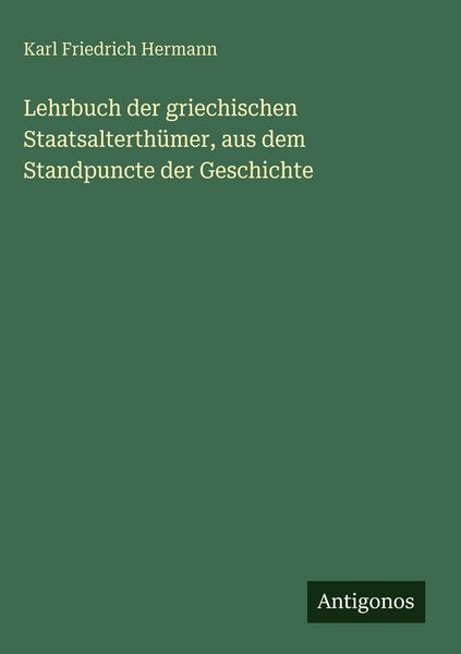 Produktbild: Lehrbuch der griechischen Staatsalterth&uuml;mer, aus dem Standpuncte der Geschichte