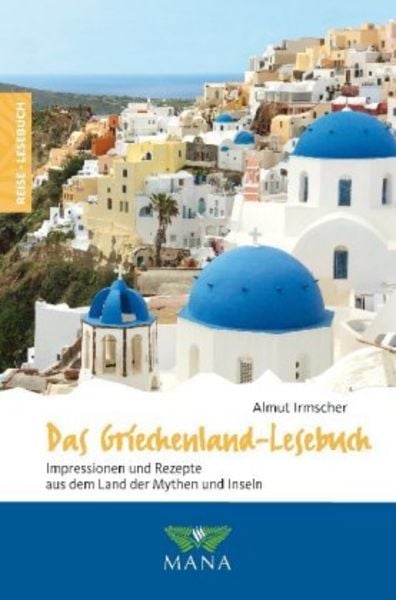 Das Griechenland-Lesebuch, Paperback von Almut Irmscher, MANA-Verlag, 978-3-95503-152-7