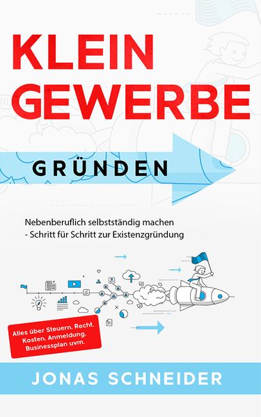 Kleingewerbe gründen, Taschenbuch von Jonas Schneider, Eulogia Verlags GmbH, 978-3-96967-053-8