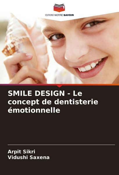 Produktbild: SMILE DESIGN - Le concept de dentisterie &eacute;motionnelle