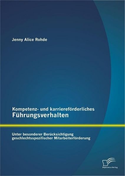 Produktbild: Kompetenz- und karrieref&ouml;rderliches F&uuml;hrungsverhalten: Unter besonderer Ber&uuml;cksichtigung geschlechtsspezifischer Mitarbeiterf&ouml;rderung