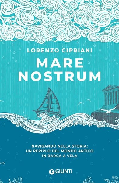 Produktbild: Mare nostrum. Navigando nella storia: un periplo del mondo antico in barca a vela