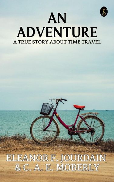 Produktbild: An Adventure A True Story About Time Travel