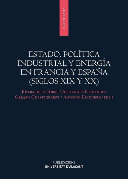 Produktbild: Estado, pol&iacute;tica industrial y energ&iacute;a en Francia y Espa&ntilde;a, siglos XIX y XX