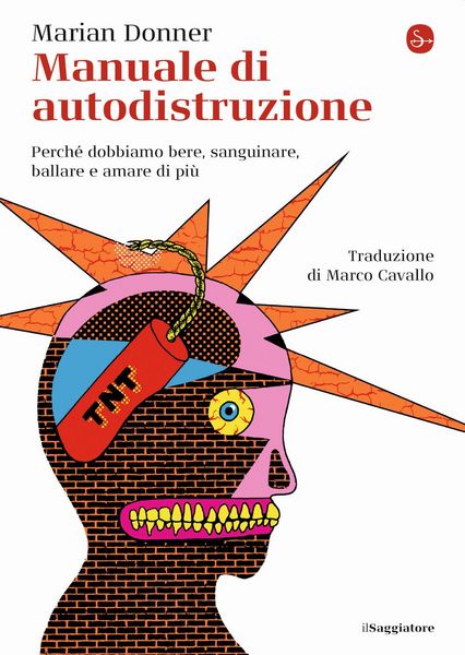 Produktbild: Manuale di autodistruzione. Perch&eacute; dobbiamo bere, sanguinare, ballare e amare di pi&ugrave;