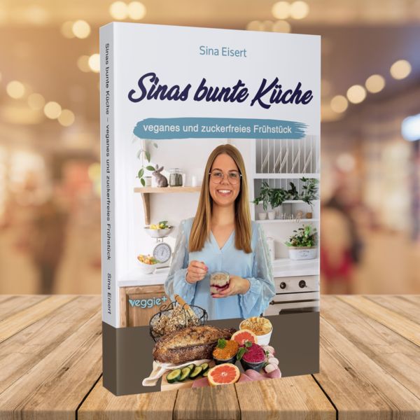 Produktbild: Sinas bunte K&uuml;che - veganes und zuckerfreies Fr&uuml;hst&uuml;ck