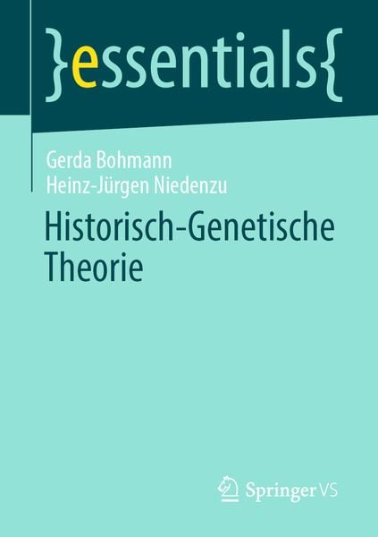 Historisch-Genetische Theorie, Taschenbuch von Gerda Bohmann , Heinz-Jürgen Niedenzu, Springer Fachmedien Wiesbaden GmbH, 9783658314941