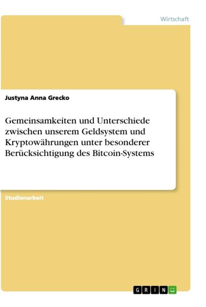 Gemeinsamkeiten und Unterschiede zwischen unserem Geldsystem und Kryptowährungen unter besonderer Berücksichtigung des Bitcoin-Systems, Taschenbuch