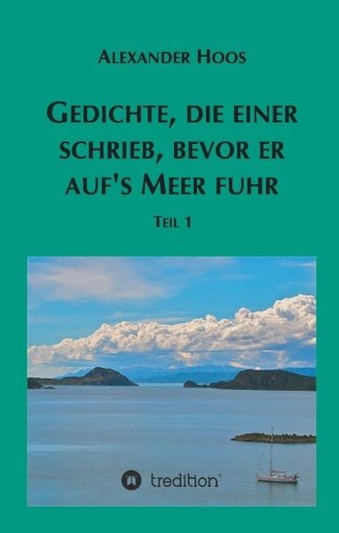 Produktbild: Gedichte, die einer schrieb, bevor er auf&acute;s Meer fuhr