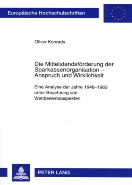 Die Mittelstandsförderung der Sparkassenorganisation – Anspruch und Wirklichkeit, Taschenbuch von Oliver Konrads, Peter Lang GmbH, Internationaler