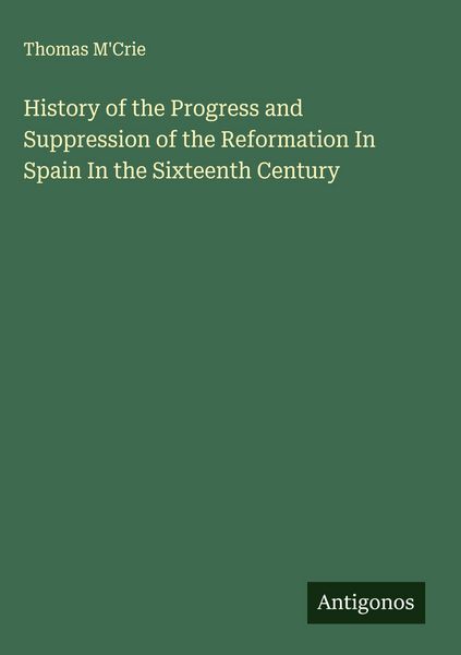 Produktbild: History of the Progress and Suppression of the Reformation In Spain In the Sixteenth Century