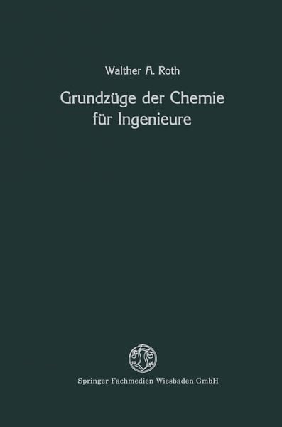 Grundzüge der Chemie für Ingenieure, Taschenbuch von Walther A. Roth, Vieweg & Teubner, 9783663006312