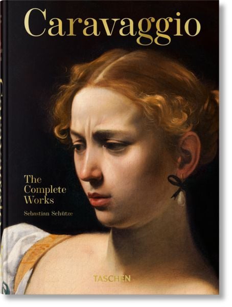 Caravaggio. The Complete Works. 45th Ed., Gebundene Ausgabe von Sebastian Schütze, Taschen, 9783836587969