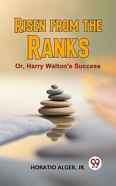 Produktbild: Risen From The Ranks Or, Harry Walton'S Success