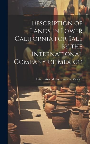 Produktbild: Description of Lands in Lower California for Sale by the International Company of Mexico