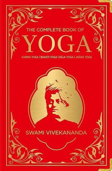 Produktbild: The Complete Book of Yoga: Karma Yoga / Bhakti Yoga / Raja Yoga / Jnana Yoga (Deluxe Silk Hardbound)