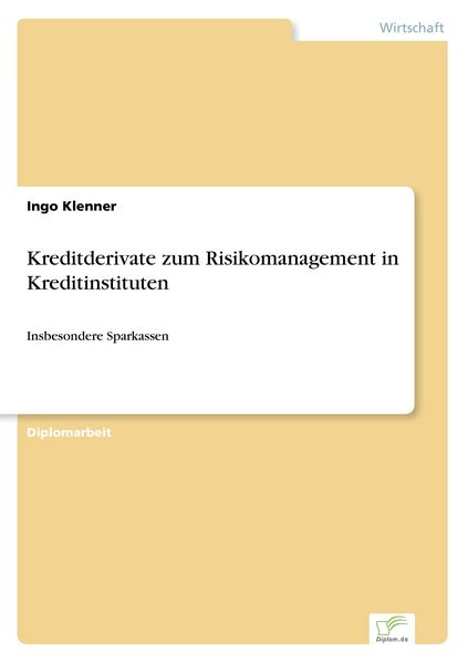 Kreditderivate zum Risikomanagement in Kreditinstituten, Taschenbuch von Ingo Klenner, GRIN, 9783838641225