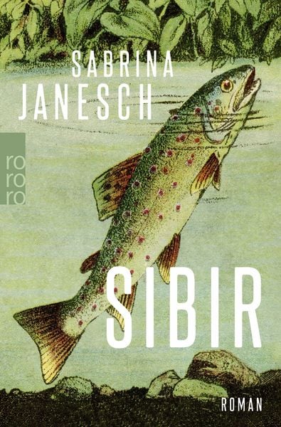Sibir, Taschenbuch von Sabrina Janesch, Rowohlt Taschenbuch, 978-3-499-00887-0