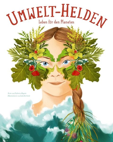 Umwelt-Helden, Gebundene Ausgabe von Federica Magrin, Edizioni White Star SrL