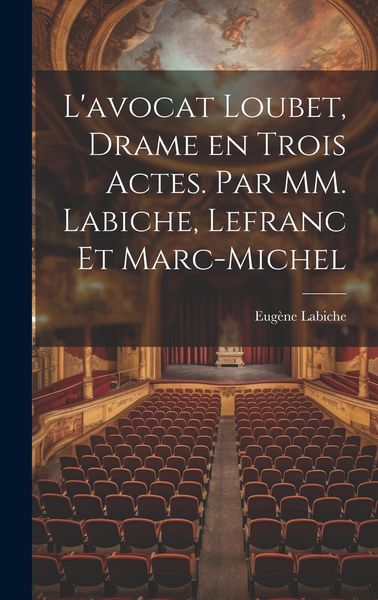 Produktbild: L'avocat Loubet, Drame en Trois Actes. Par MM. Labiche, Lefranc et Marc-Michel