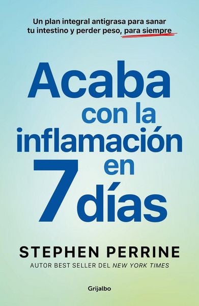 Produktbild: Acaba Con La Inflamaci&oacute;n En 7 D&iacute;as: Un Plan Integral Antigrasa Para Sanar T U Intestino Y Perder Peso, Para Siempre / The Full-Body Fat Fix