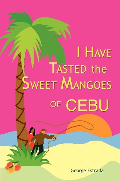 Produktbild: I Have Tasted the Sweet Mangoes of Cebu