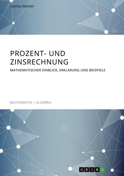 Produktbild: Prozent- und Zinsrechnung. Mathematischer Einblick, Erkl&auml;rung und Beispiele