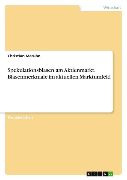 Spekulationsblasen am Aktienmarkt. Blasenmerkmale im aktuellen Marktumfeld, Taschenbuch von Christian Maruhn, GRIN, 978-3-346-61238-0