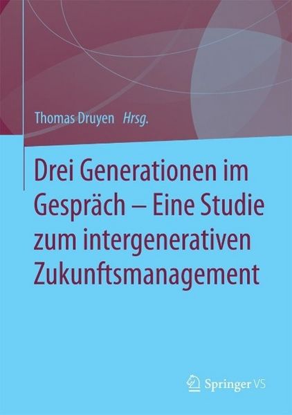 Produktbild: Drei Generationen im Gespr&auml;ch - Eine Studie zum intergenerativen Zukunftsmanagement