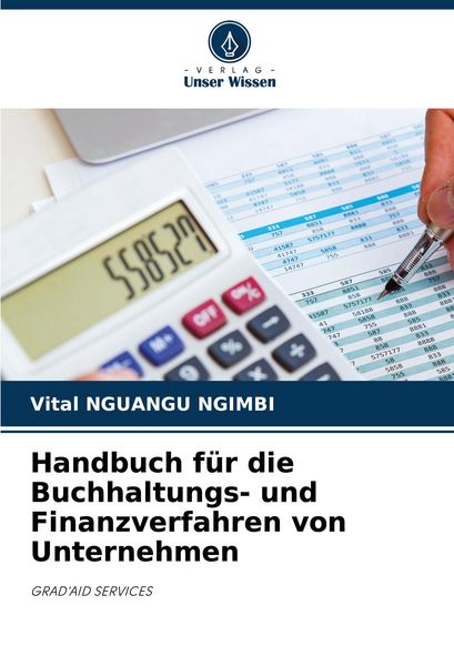 Handbuch für die Buchhaltungs- und Finanzverfahren von Unternehmen, Taschenbuch von Vital Nguangu Ngimbi, Verlag Unser Wissen, 9786208819972