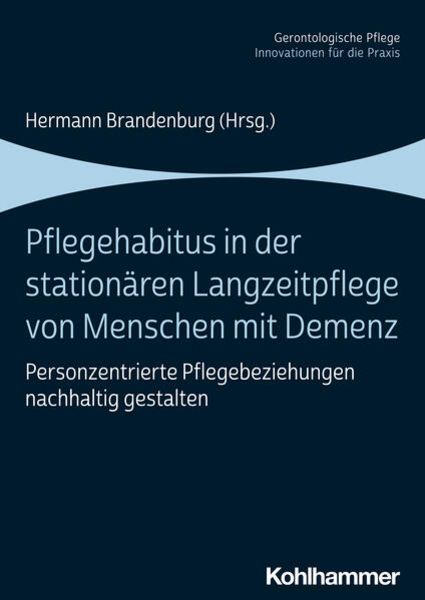 Pflegehabitus in der stationären Langzeitpflege von Menschen mit Demenz