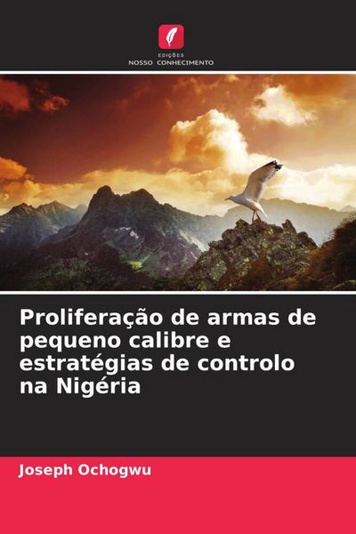 Produktbild: Prolifera&ccedil;&atilde;o de armas de pequeno calibre e estrat&eacute;gias de controlo na Nig&eacute;ria