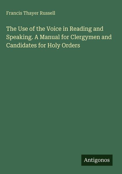 Produktbild: The Use of the Voice in Reading and Speaking. A Manual for Clergymen and Candidates for Holy Orders