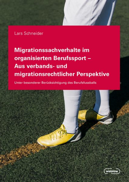 Migrationssachverhalte im organisierten Berufssport - Aus verbands- und migrationsrechtlicher Perspektive, Taschenbuch von Lars Schneider, Editions