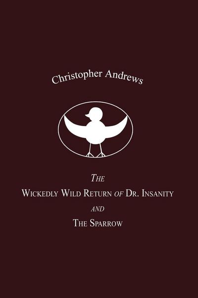 Produktbild: The Wickedly Wild Return of Dr. Insanity and the Sparrow
