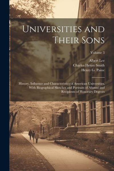 Produktbild: Universities and Their Sons; History, Influence and Characteristics of American Universities, With Biographical Sketches and Portraits of Alumni and R