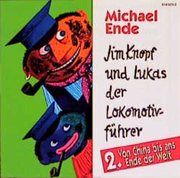 Jim Knopf und Lukas der Lokomotivführer - CDs / Von China bis ans Ende der Welt