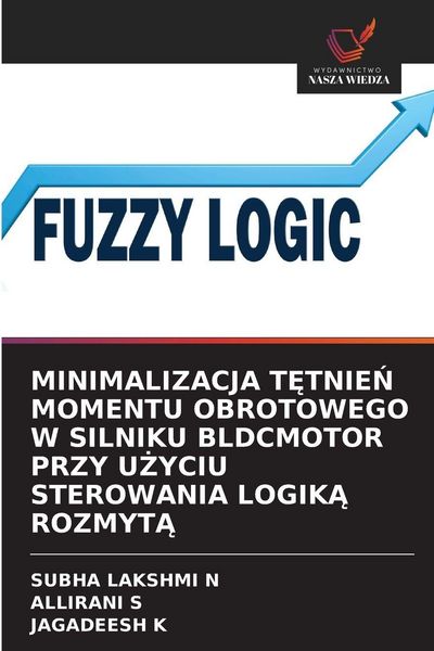 Produktbild: MINIMALIZACJA T&iquest;TNIE&iquest; MOMENTU OBROTOWEGO W SILNIKU BLDCMOTOR PRZY U&iquest;YCIU STEROWANIA LOGIK&iquest; ROZMYT&iquest;