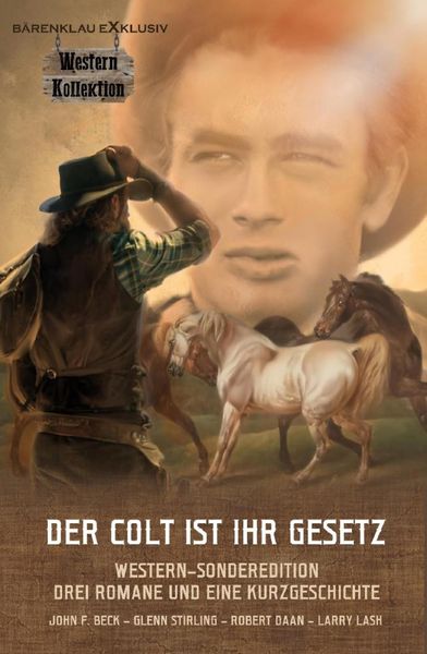 Produktbild: DER COLT IST IHR GESETZ - Western-Sonderedition: Drei Romane und eine Kurzgeschichte