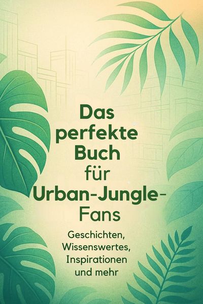 Produktbild: Das perfekte Buch f&uuml;r Urban Jungle-Fans