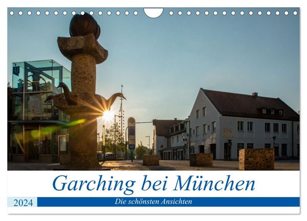Garching bei München / Die schönsten Ansichten. (Wandkalender 2024 DIN A4 quer), CALVENDO Monatskalender