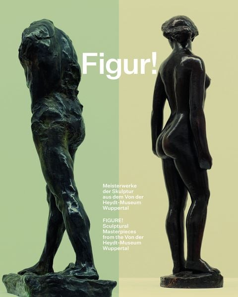 Produktbild: Figur! Meisterwerke der Skulptur aus dem Von der Heydt-Museum Wuppertal / Figure!&nbsp;Sculptural Masterpieces from the Von der Heydt-Museum Wuppertal
