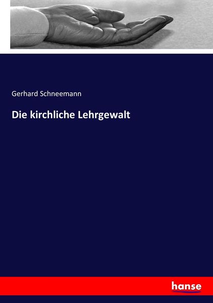 Die kirchliche Lehrgewalt, Taschenbuch von Gerhard Schneemann, Hansebooks, 9783743339996