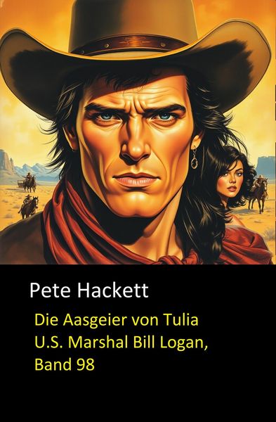 Produktbild: Die Aasgeier von Tulia (U.S. Marshal Bill Logan, Band 98)