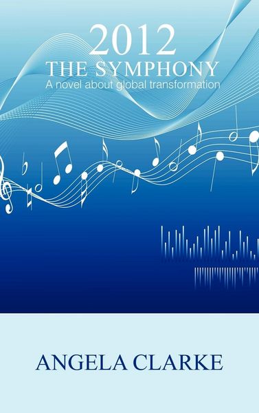 Produktbild: 2012 the Symphony - A Novel about Global Transformation