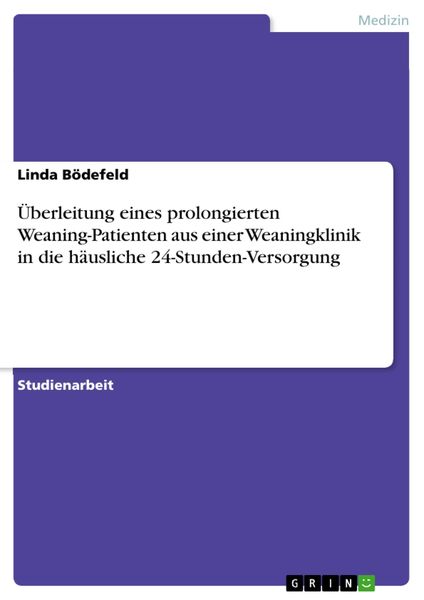 Produktbild: &Uuml;berleitung eines prolongierten Weaning-Patienten aus einer Weaningklinik in die h&auml;usliche 24-Stunden-Versorgung