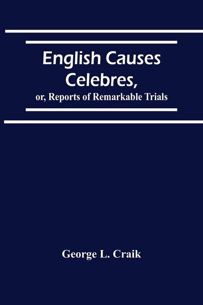 Produktbild: English Causes Celebres, Or, Reports Of Remarkable Trials